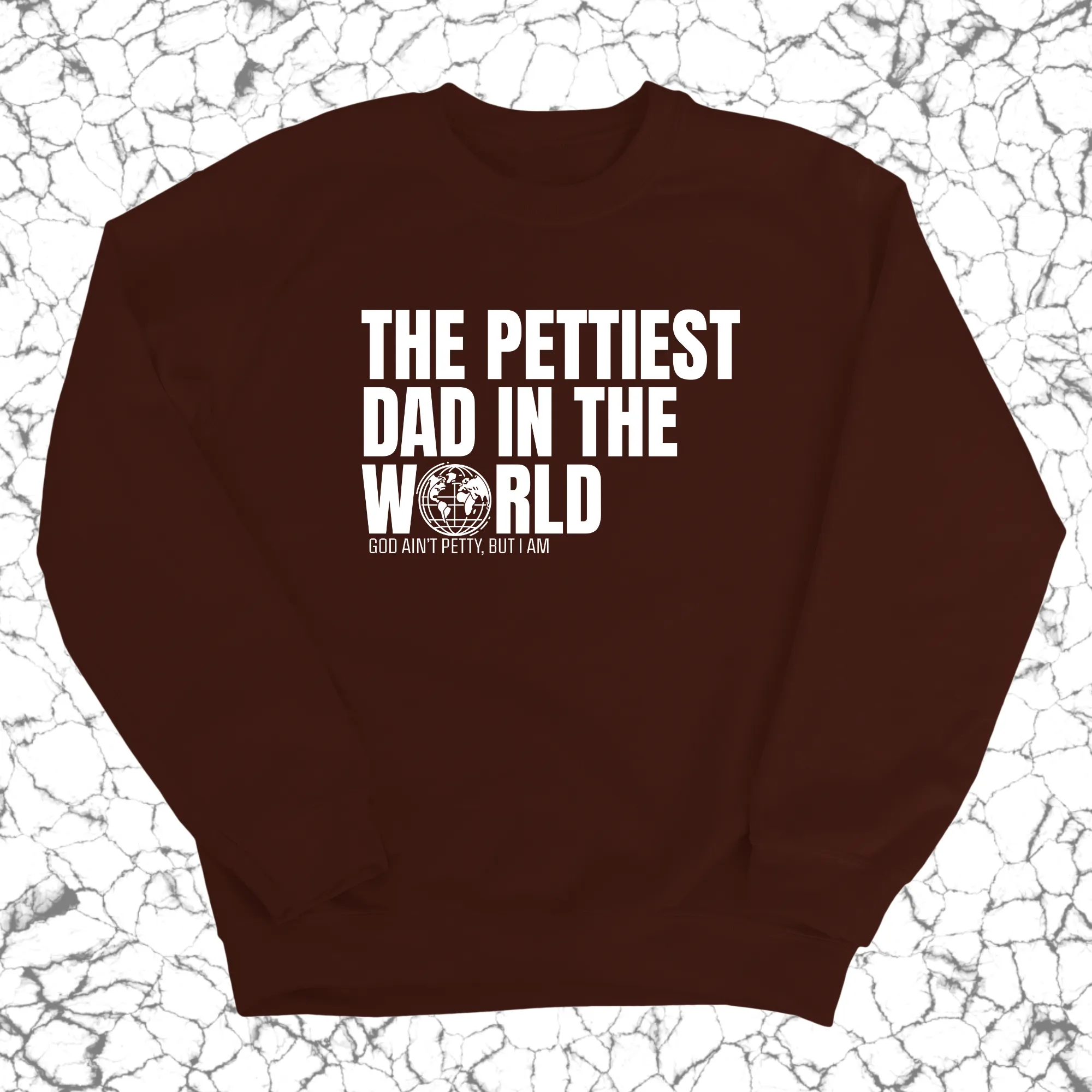 The Pettiest Dad in the World Unisex Sweatshirt