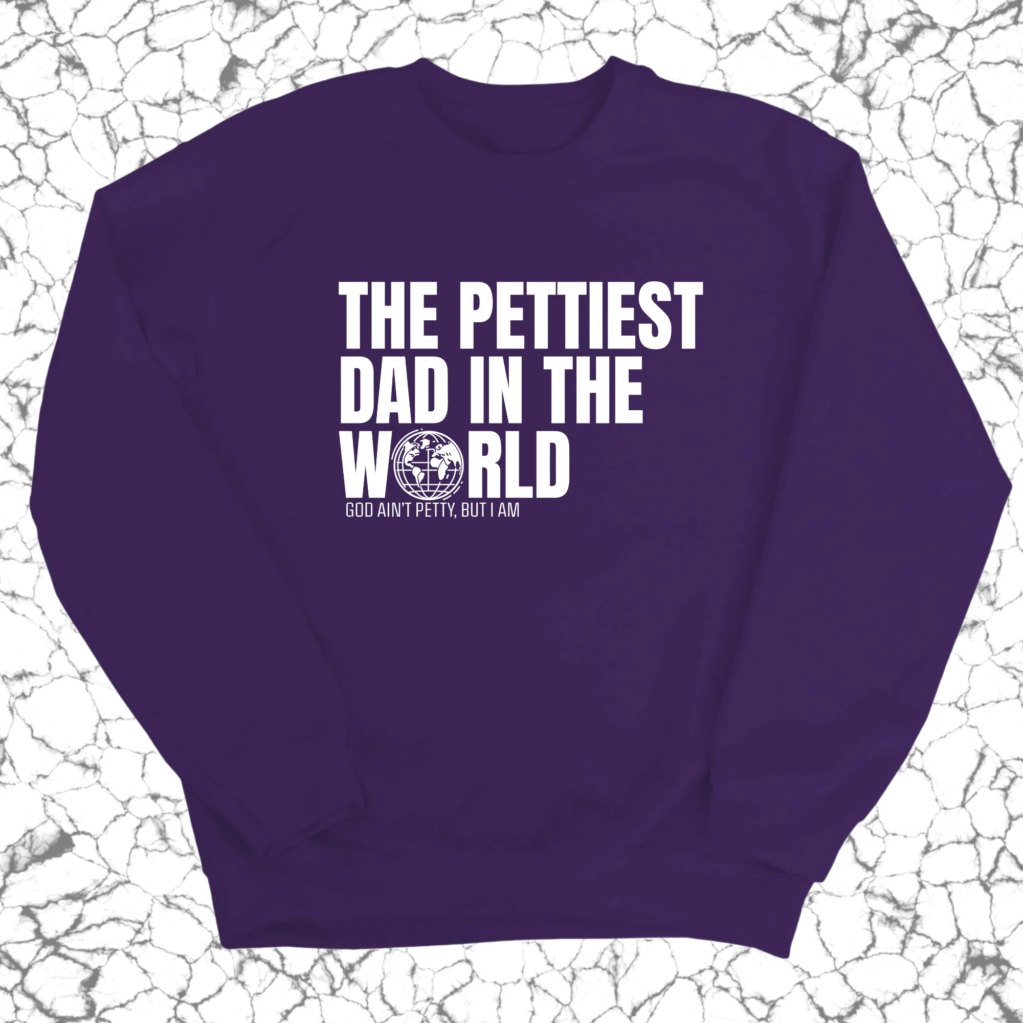 The Pettiest Dad in the World Unisex Sweatshirt